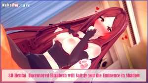 3D Hentai Uncensored Elizabeth will Satisfy you the Eminence in Shadow NekoPoi